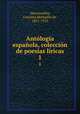 Antologia espanola, coleccion de poesias liricas, Carolina Michaelis de Vasconcellos 