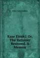 Kase Etsuki: Or, The Retainer Restored. A Memoir, John Cary Ambler 