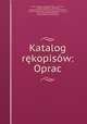 Katalog rekopisow: Oprac, Jan Czubek 