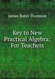 Key to New Practical Algebra: For Teachers, James Bates Thomson 