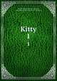 Kitty. 1, Matilda Barbara Betham- Edwards, Joseph Plass Victorian Literature Collection 