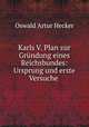 Karls V. Plan zur Grundung eines Reichsbundes: Ursprung und erste Versuche ., Oswald Artur Hecker 