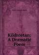 Kildrostan: A Dramatic Poem, Walter Chalmers Smith 