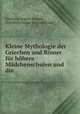 Kleine Mythologie der Griechen und Romer fur hohere Madchenschulen und die ., Friedrich August Nosselt 