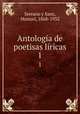 Antologa de poetisas lricas. 1, Serrano y Sanz, Manuel, 1868-1932 