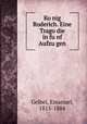 Ko?nig Roderich. Eine Trago?die in fu?nf Aufzu?gen, Geibel, Emanuel, 1815-1884 