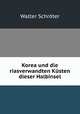 Korea und die riasverwandten Kusten dieser Halbinsel, Walter Schroter 