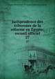 Jurisprudence des tribunaux de la reforme en Egypte; recueil officiel. 27, Egypt. Mixed court of appeal. [from old catalog] 