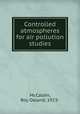 Controlled atmospheres for air pollution studies, McCaldin, Roy Oeland, 1923- 