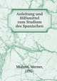 Anleitung und Hilfsmittel zum Studium des Spanischen, Mulertt, Werner, 1892- 