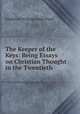The Keeper of the Keys: Being Essays on Christian Thought in the Twentieth ., Frederick William Orde Ward 