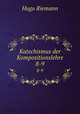 Katechismus der Kompositionslehre. 8-9, Hugo Riemann 