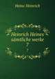 Heinrich Heines smtliche werke. 7, Heinrich Heine 