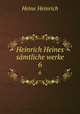 Heinrich Heines smtliche werke. 6, Heinrich Heine 