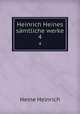 Heinrich Heines smtliche werke. 4, Heinrich Heine 