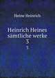 Heinrich Heines smtliche werke. 3, Heinrich Heine 