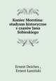 Koniec Morstina: studyum historyczne z czasow Jana Sobieskiego, Ernest Deiches 