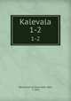 Kalevala. 1-2, Ferdinand Christian Peter Ohrt, F. Ohrt 