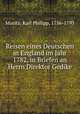 Reisen eines Deutschen in England im Jahr 1782, in Briefen an Herrn Direktor Gedike, Moritz, Karl Philipp, 1756-1793 