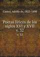Poetas lricos de los siglos XVI y XVII. v. 32, Castro, Adolfo de, 1823-1898 