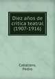 Diez anos de critica teatral (1907-1916), Caballero, Pedro 