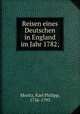 Reisen eines Deutschen in England im Jahr 1782;, Moritz, Karl Philipp, 1756-1793 