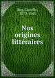 Nos origines litteraires, Roy, Camille, 1870-1943 