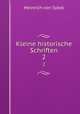 Kleine historische Schriften. 2, Heinrich von Sybel 