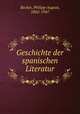 Geschichte der spanischen Literatur, Becker, Philipp August, 1862-1947 