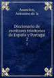 Diccionario de escritores trinitorios de Espaa y Portugal. 2, Asuncion, Antonino de la 