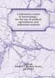 A laboratory course in bacteriology : for the use of medical, agricultural, and industrial students, Gorham, Frederic P. (Frederic Poole), 1871-1933 
