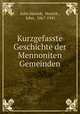 Kurzgefasste Geschichte der Mennoniten Gemeinden, John Horsch, Horsch , John, 1867-1941 