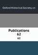 Publications. 62, Oxford Historical Society. cn 