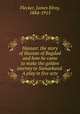 Hassan: the story of Hassan of Bagdad and how he came to make the golden journey to Samarkand. A play in five acts, Flecker, James Elroy, 1884-1915 