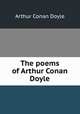 The poems of Arthur Conan Doyle, Doyle Arthur Conan 