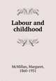 Labour and childhood, McMillan, Margaret, 1860-1931 