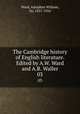 The Cambridge history of English literature. Edited by A.W. Ward and A.R. Waller. 03, Ward, Adolphus William, Sir, 1837-1924 