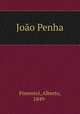 Joao Penha, Pimentel, Alberto, 1849- 