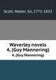 Waverley novels. 4, (Guy Mannering), Scott, Walter, Sir, 1771-1832 