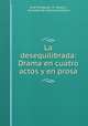 La desequilibrada: Drama en cuatro actos y en prosa, Jose Echegaray 
