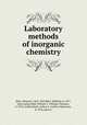 Laboratory methods of inorganic chemistry, Biltz, Heinrich, 1865-1943,Biltz, Wilhelm, b. 1877, joint author,Hall, William T. (William Thomas), b. 1874, tr,Blanchard, Arthur A. (Arthur Alphonzo), b. 1876, joint tr 