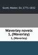 Waverley novels. 1, (Waverley), Scott, Walter, Sir, 1771-1832 