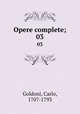 Opere complete;. 03, Goldoni, Carlo, 1707-1793 