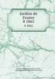 Jardins de France. 8 1862, 