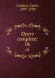Opere complete;. 06, Goldoni, Carlo, 1707-1793 