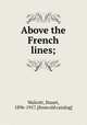 Above the French lines;, Walcott, Stuart, 1896-1917. [from old catalog] 