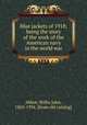Blue jackets of 1918; being the story of the work of the American navy in the world war, Abbot, Willis John, 1863-1934. [from old catalog] 