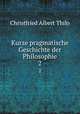 Kurze pragmatische Geschichte der Philosophie. 2, Christfried Albert Thilo 