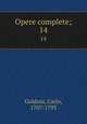 Opere complete;. 14, Goldoni, Carlo, 1707-1793 