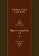 Opere complete;. 15, Goldoni, Carlo, 1707-1793 
